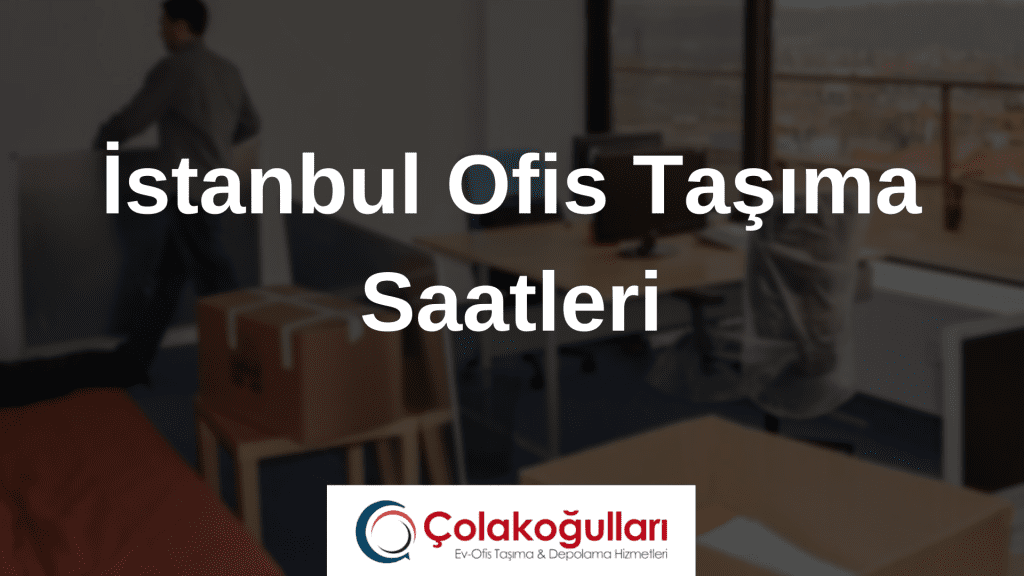 Istanbul Ofis Tasima Saatleri
