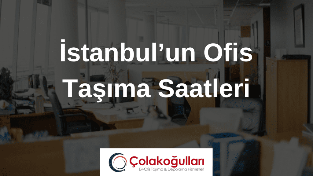İstanbul’un Ofis Taşıma Saatleri