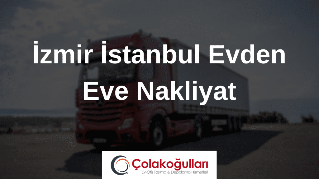 Izmir Istanbul Evden Eve Nakliyat
